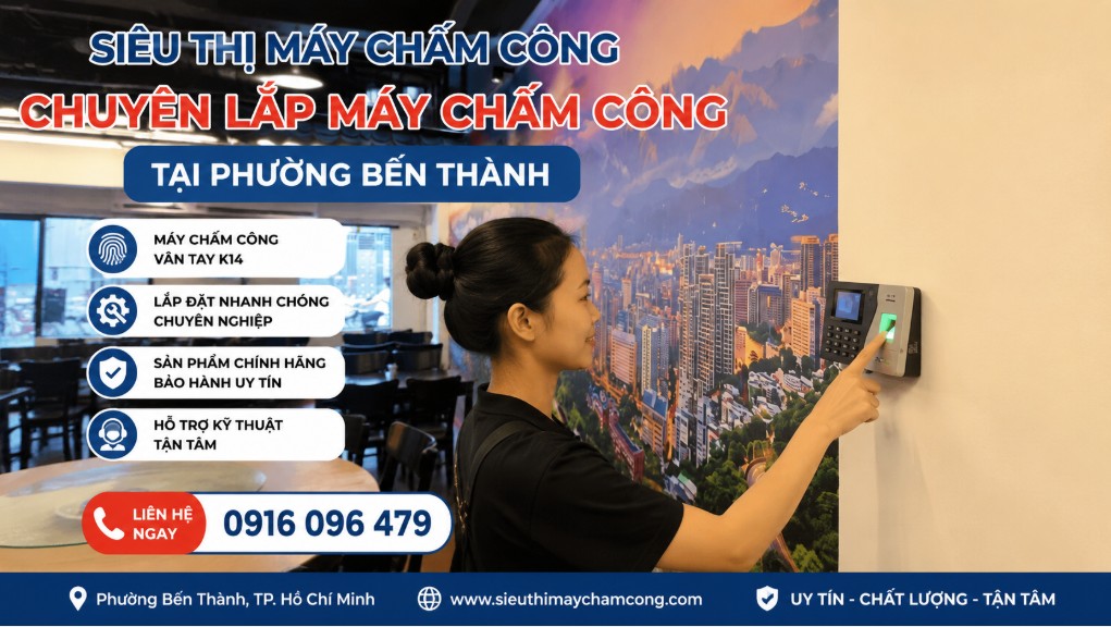 công ty bán máy chấm công tại phường bến thành, tphcm